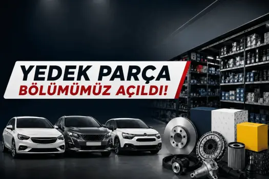 OPEL PEUGEOT CITROEN YEDEK PARÇA BÖLÜMÜMÜZ AÇILDI